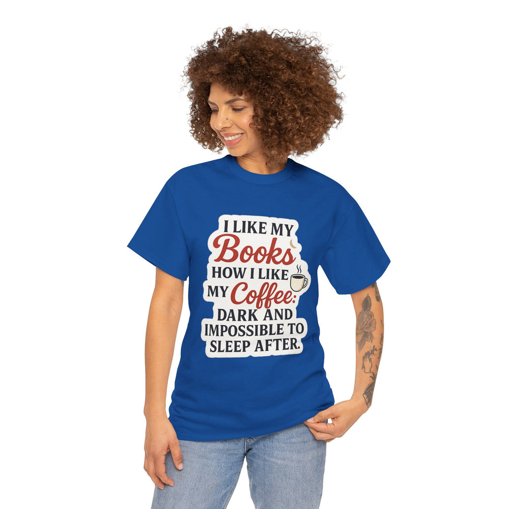 Book Lover Tee, Coffee Lover Shirt, Dark Humor T-Shirt, Funny Quote Top, Literary Gift, Reading Tee, Bookworm Shirt, Novelty Graphic Tee,