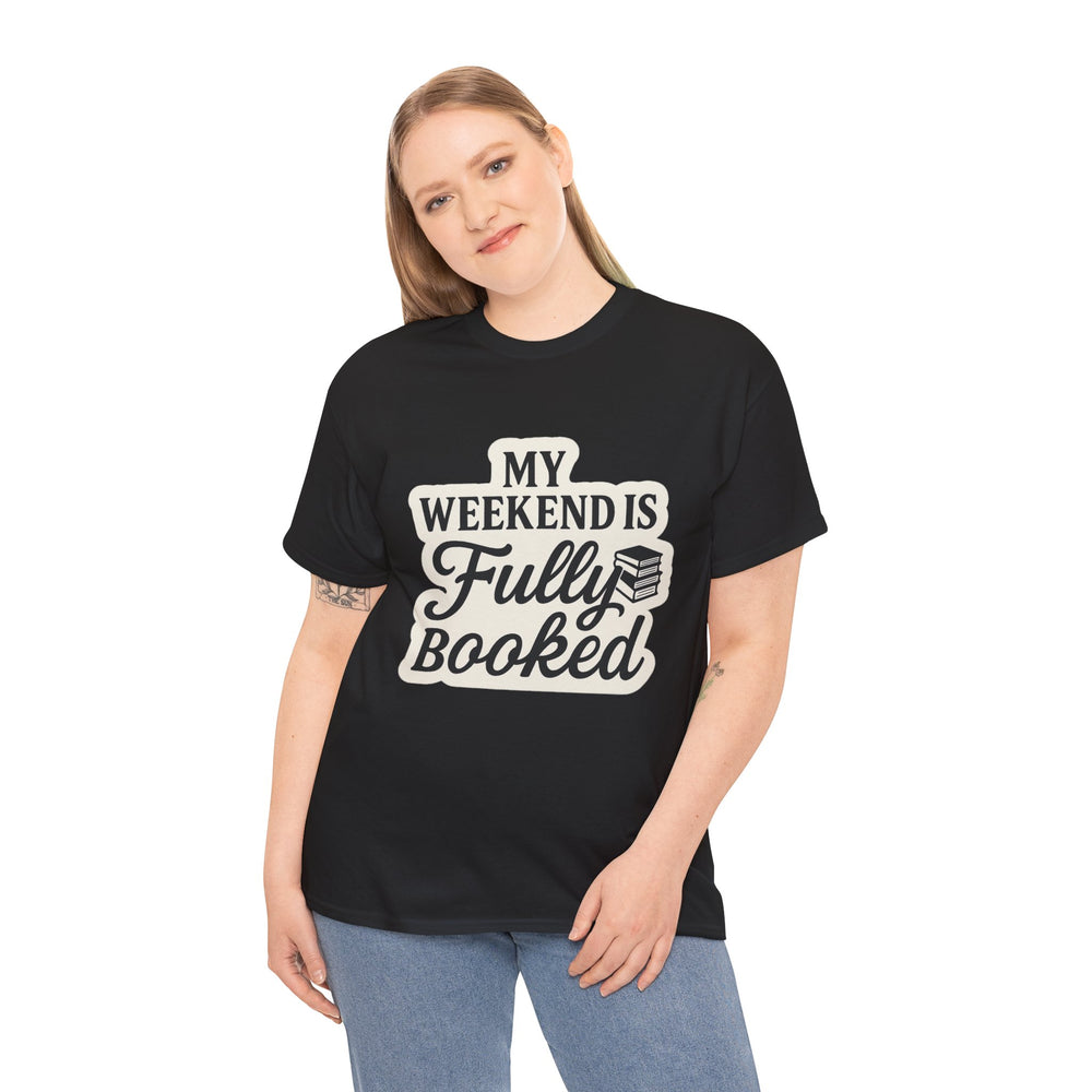 My Weekend is Fully Booked Unisex Heavy Cotton Tee - Book Lover Shirt, Reading Tee, Bookworm Gift, Library Shirt, Literary T-Shirt
