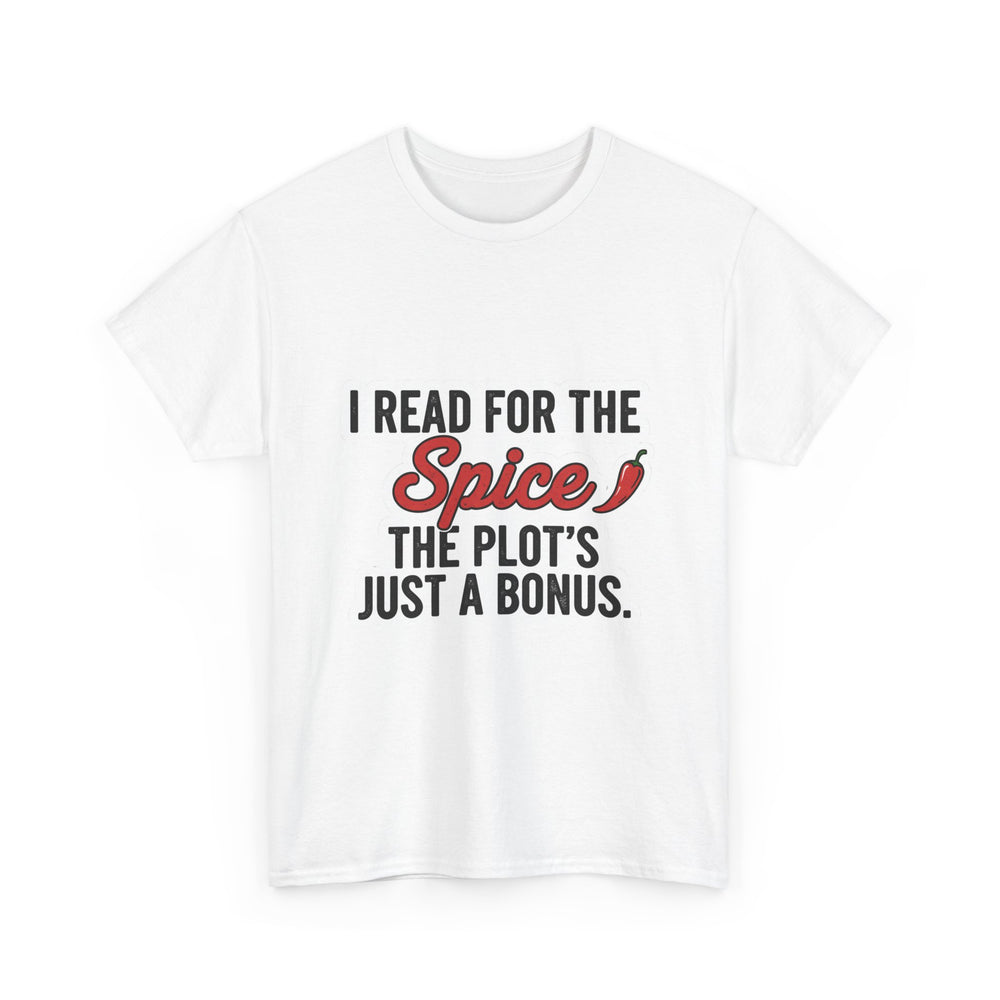 T-Shirt — "I Read for the Spice, The Plot's Just a Bonus" Funny Book Lover Tee