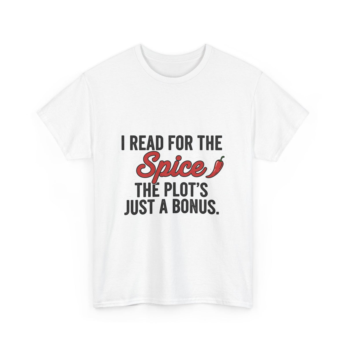 T-Shirt — "I Read for the Spice, The Plot's Just a Bonus" Funny Book Lover Tee
