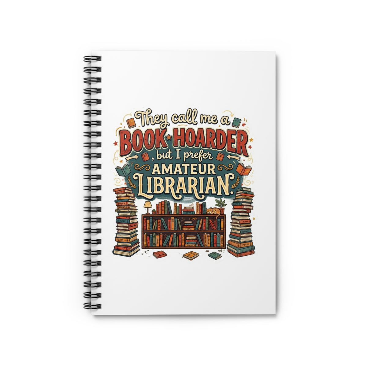 Book Hoarder Amateur Librarian Spiral Notebook | Ruled Journal