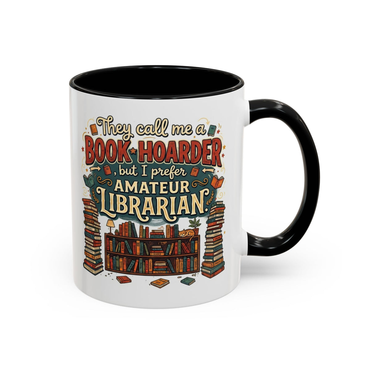 They Call Me a Book-Hoarder But I Prefer Amateur Librarian Mug | Accent Coffee Mug