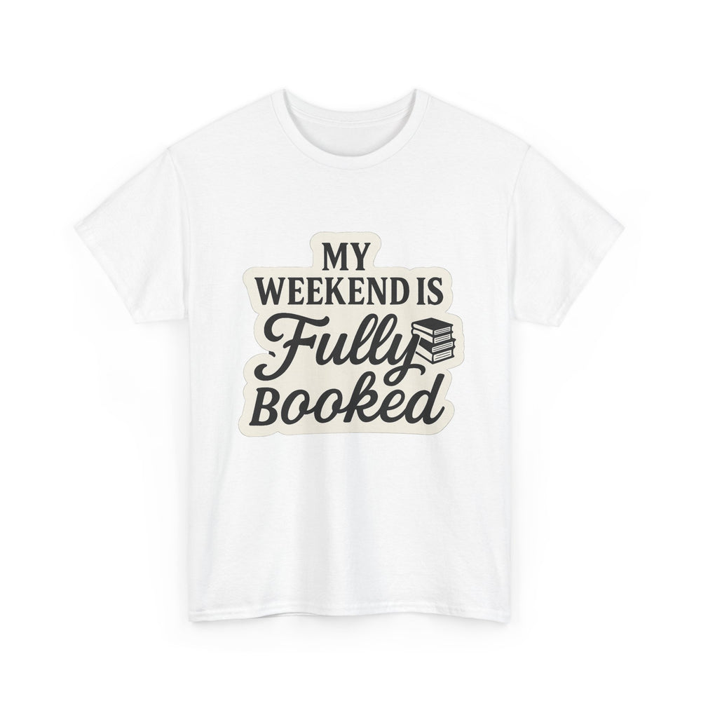 My Weekend of Fully Booked Unisex Heavy Cotton Tee - Book Lover Shirt, Reading Tee, Bookworm Gift, Library Shirt, Literary T-Shirt