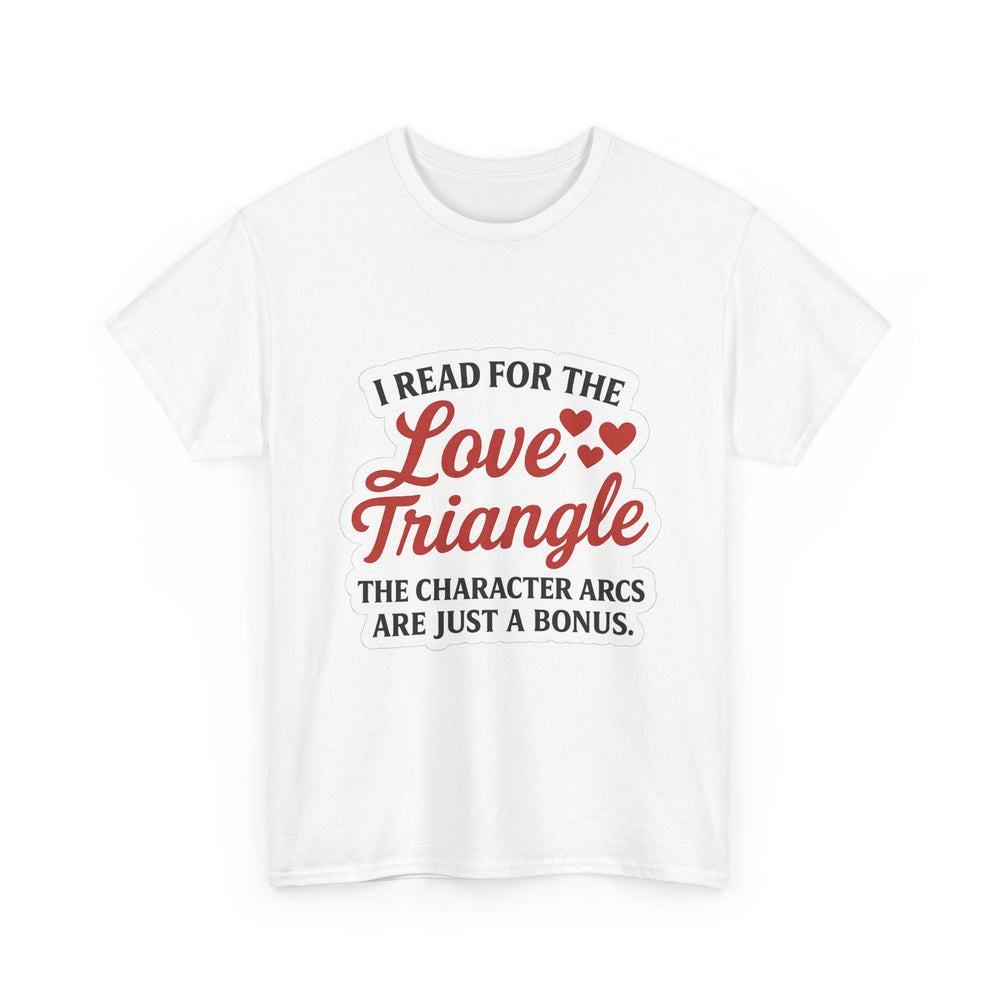 Book Lover Tee, Reading Shirt, Literary Gift, Love Triangle Reader Top, Character Arcs Quote, Bibliophile T-Shirt